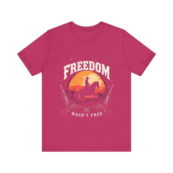 Freedom Wasn't Free T-Shirt – Cowboy Spirit Tribute to Bravery and Independence - Image 61