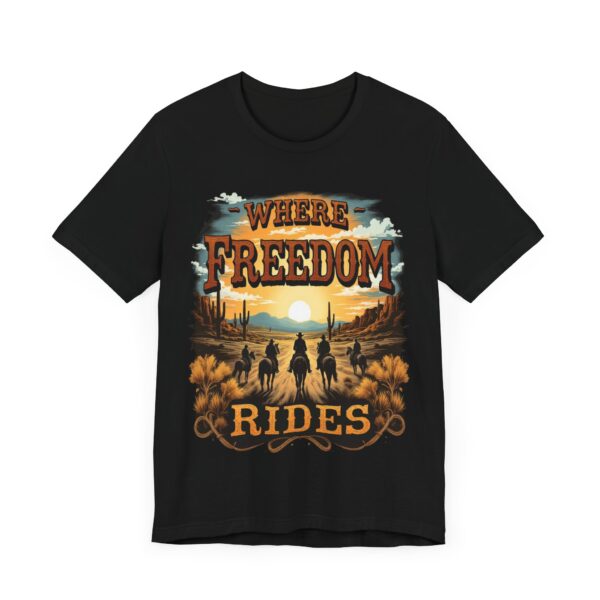 Where Freedom Rides Cowboy T-Shirt - Western Style Graphic Tee for Outdoor Lover - Image 3