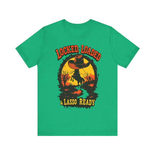 Locked, Loaded & Lasso Ready Cowboy Western - - T-Shirt | cowboy t-shirt design - Image 9