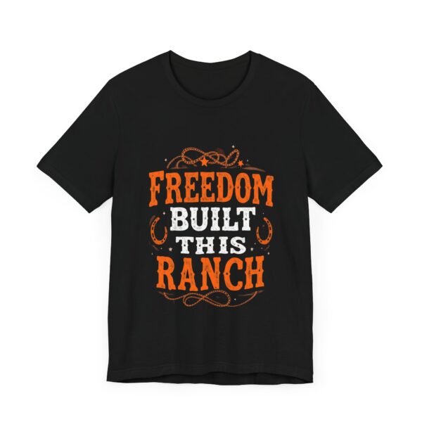 Freedom Built This Ranch Cowboy Western T-Shirt | Rustic Farm Life Tee | Freedom Quote Apparel — Western Apparel - Image 3