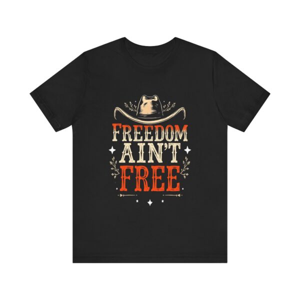 Freedom Ain't Free - Rustic Cowboy Western Tee - T-Shirt | cowboy t-shirt