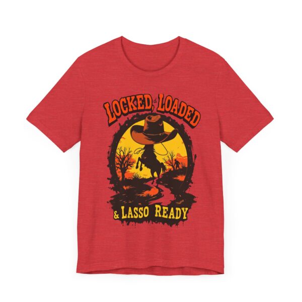 Locked, Loaded & Lasso Ready Cowboy Western - - T-Shirt | cowboy t-shirt design - Image 23