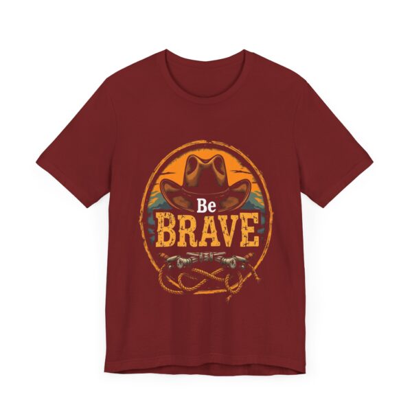 Be Brave T-Shirt – Cowboy Spirit Design for Strength and Adventure - Image 67