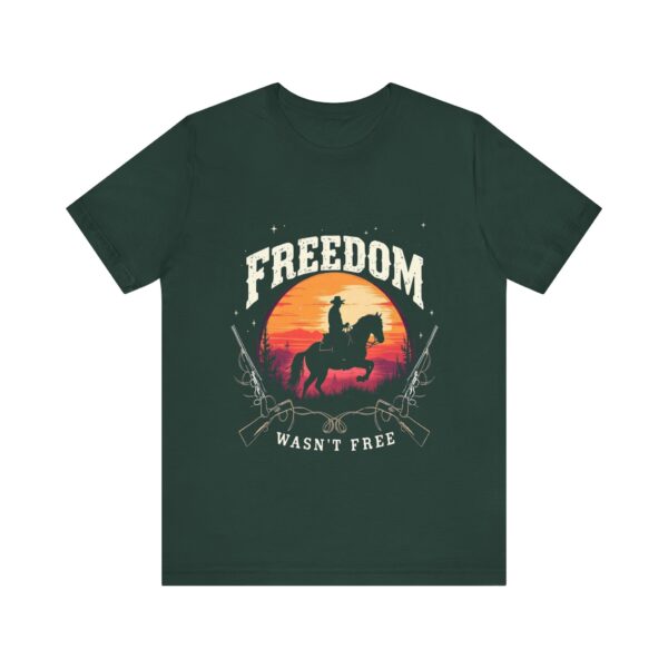 Freedom Wasn't Free T-Shirt – Cowboy Spirit Tribute to Bravery and Independence - Image 33