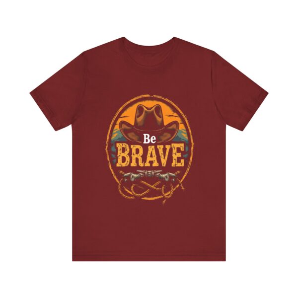 Be Brave T-Shirt – Cowboy Spirit Design for Strength and Adventure - Image 65