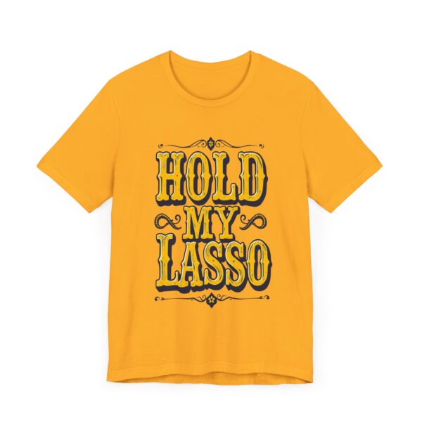 Hold My Lasso T-Shirt – Bold Western Cowboy Graphic for Rodeo Fans - Image 15