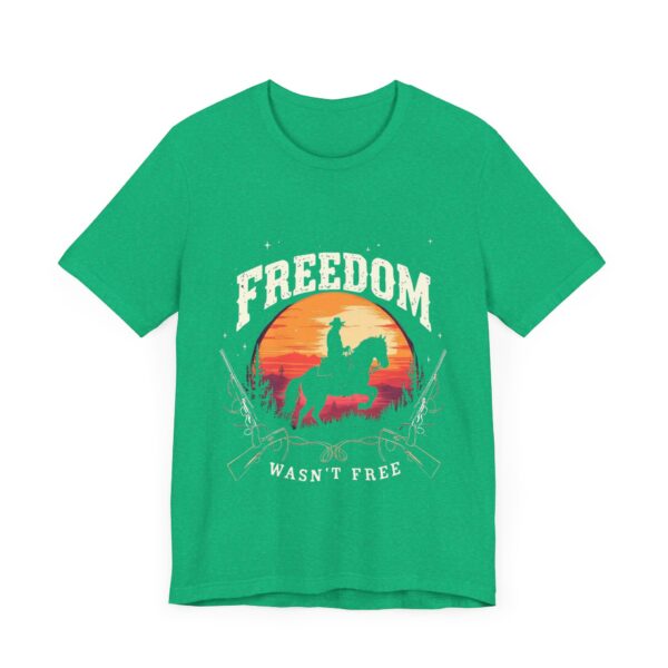 Freedom Wasn't Free T-Shirt – Cowboy Spirit Tribute to Bravery and Independence - Image 31