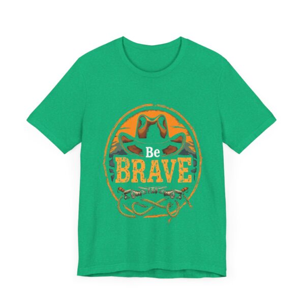 Be Brave T-Shirt – Cowboy Spirit Design for Strength and Adventure - Image 31