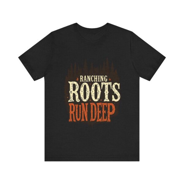 Ranching Roots Run Deep T-Shirt – Bold Country Heritage Typography Design - Image 9