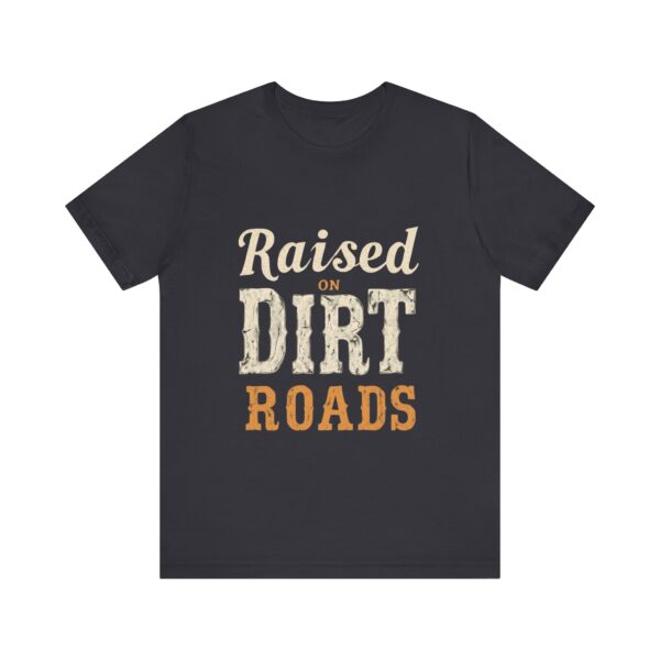 Raised On Dirt Roads T-Shirt – Vintage Country Typography Design - Image 29