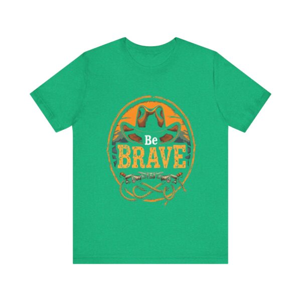 Be Brave T-Shirt – Cowboy Spirit Design for Strength and Adventure - Image 29