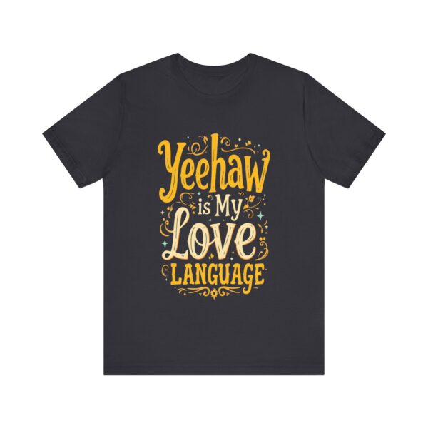 Yeehaw is My Love Language T-Shirt – Western Cowboy Graphic with Country Charm - Image 33