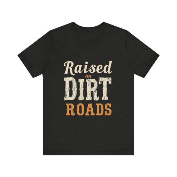 Raised On Dirt Roads T-Shirt – Vintage Country Typography Design - Image 17