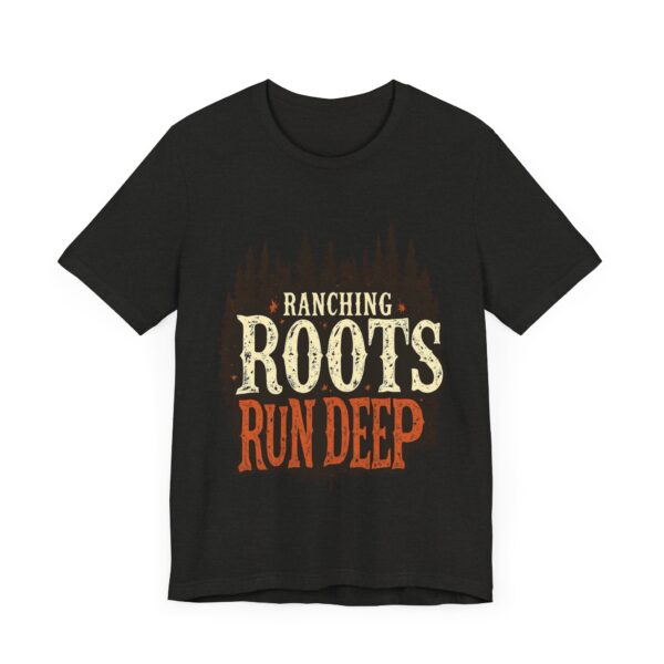 Ranching Roots Run Deep T-Shirt – Bold Country Heritage Typography Design - Image 19