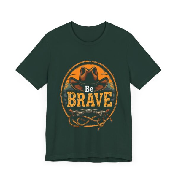 Be Brave T-Shirt – Cowboy Spirit Design for Strength and Adventure - Image 35