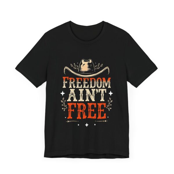 Freedom Ain't Free - Rustic Cowboy Western Tee - T-Shirt | cowboy t-shirt - Image 3