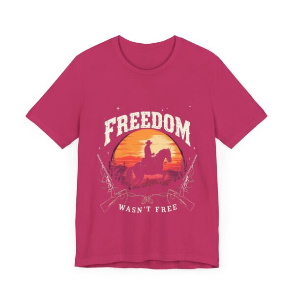 Freedom Wasn't Free T-Shirt – Cowboy Spirit Tribute to Bravery and Independence - Image 63