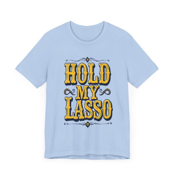 Hold My Lasso T-Shirt – Bold Western Cowboy Graphic for Rodeo Fans - Image 47