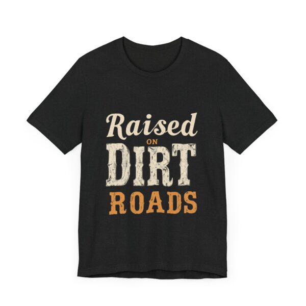 Raised On Dirt Roads T-Shirt – Vintage Country Typography Design - Image 11