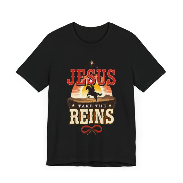 Jesus Take the Reins - Cowboy Western - - T-Shirt | cowboy quote shirt - Image 3