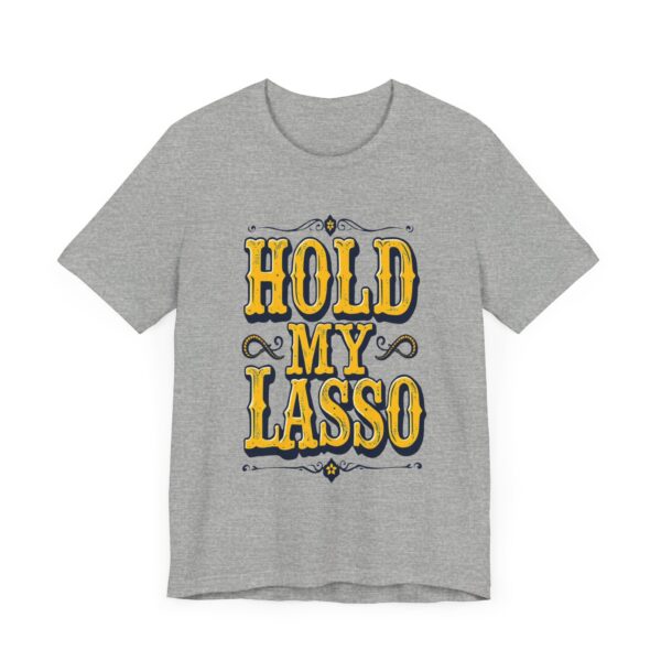 Hold My Lasso T-Shirt – Bold Western Cowboy Graphic for Rodeo Fans - Image 51