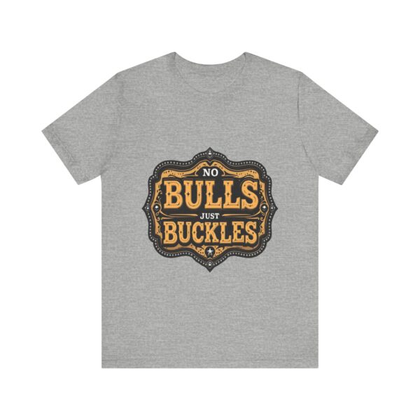 No Bulls, Just Buckles Rodeo T-Shirt with Bold Graphic and Oversized Font - Perfect for Cowboys & Country Lovers — Rodeo - Image 13