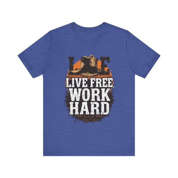 Live Free Work Hard Cowboy Western T-Shirt - Motivational Quote Tee for Country Lovers — Cowboy T-Shirt - Image 17