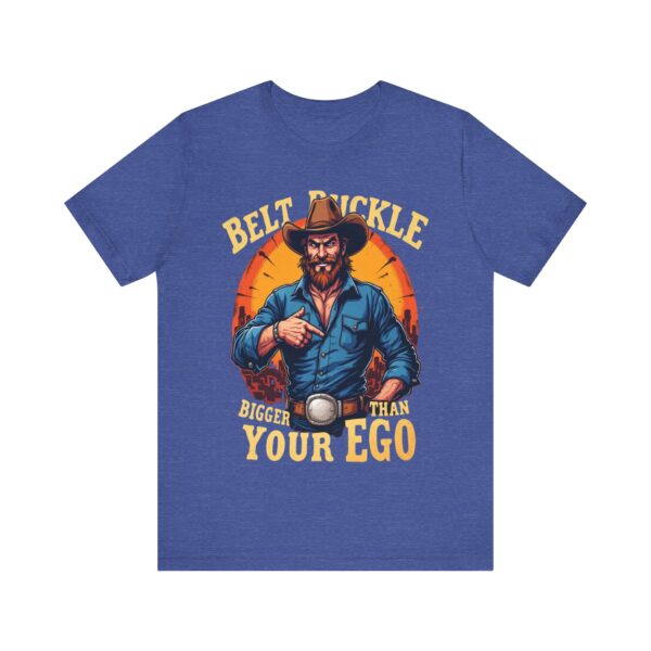 Belt Buckle Bigger Than Your Ego - Cowboy Tee, Humorous Western Graphic T-shirt for Men — Rodeo T-Shirt - Image 17