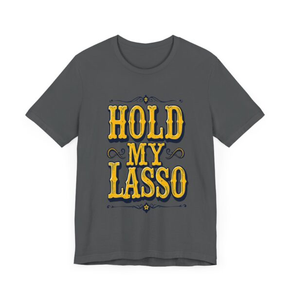 Hold My Lasso T-Shirt – Bold Western Cowboy Graphic for Rodeo Fans - Image 55