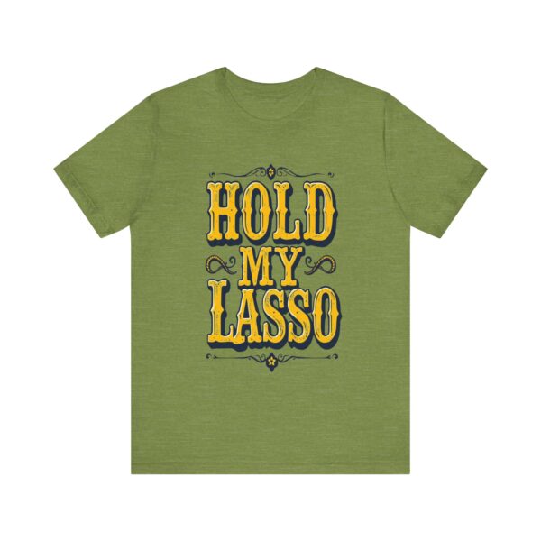 Hold My Lasso T-Shirt – Bold Western Cowboy Graphic for Rodeo Fans - Image 21