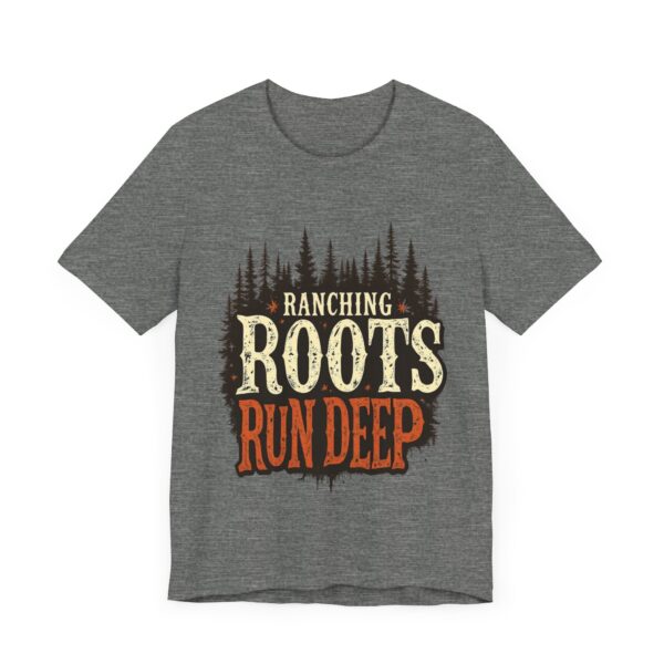 Ranching Roots Run Deep T-Shirt – Bold Country Heritage Typography Design - Image 7