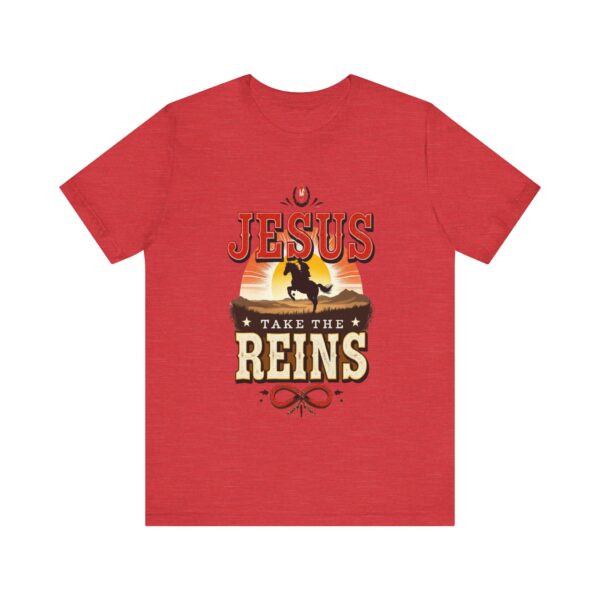 Jesus Take the Reins - Cowboy Western - - T-Shirt | cowboy quote shirt - Image 21