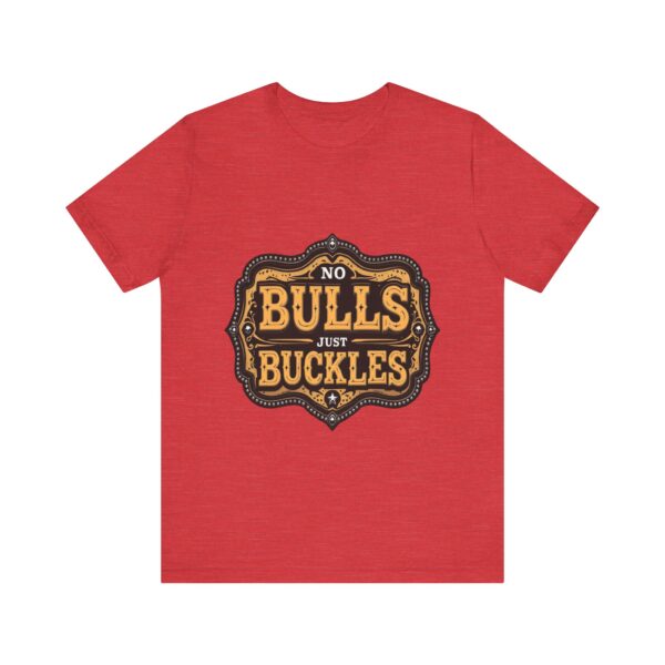 No Bulls, Just Buckles Rodeo T-Shirt with Bold Graphic and Oversized Font - Perfect for Cowboys & Country Lovers — Rodeo - Image 21