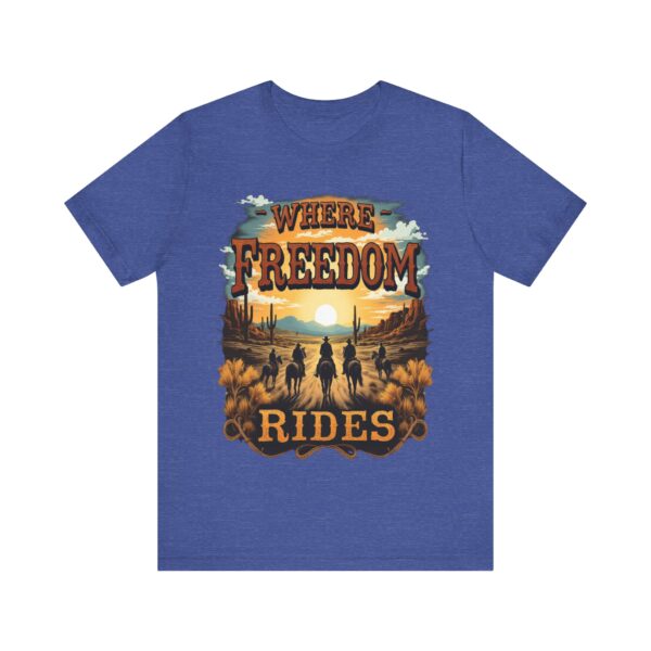 Where Freedom Rides Cowboy T-Shirt - Western Style Graphic Tee for Outdoor Lover - Image 17