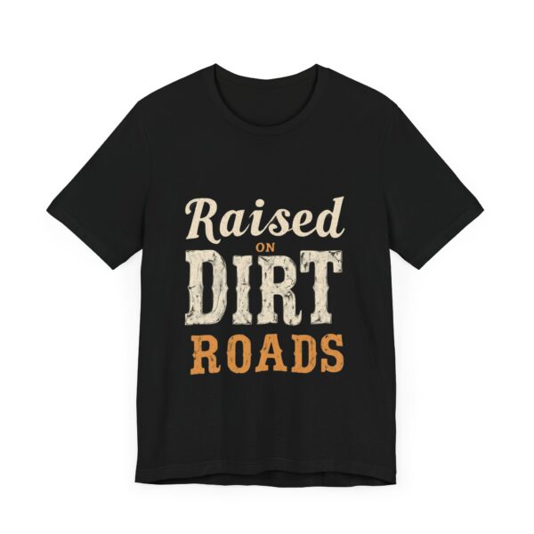 Raised On Dirt Roads T-Shirt – Vintage Country Typography Design - Image 3