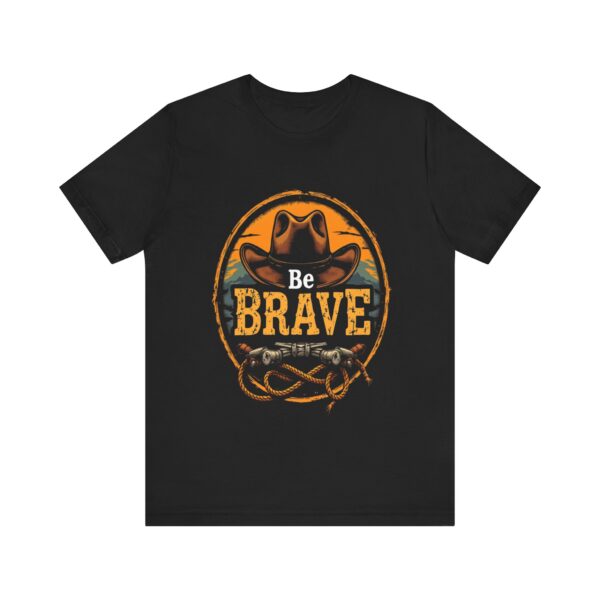 Be Brave T-Shirt – Cowboy Spirit Design for Strength and Adventure