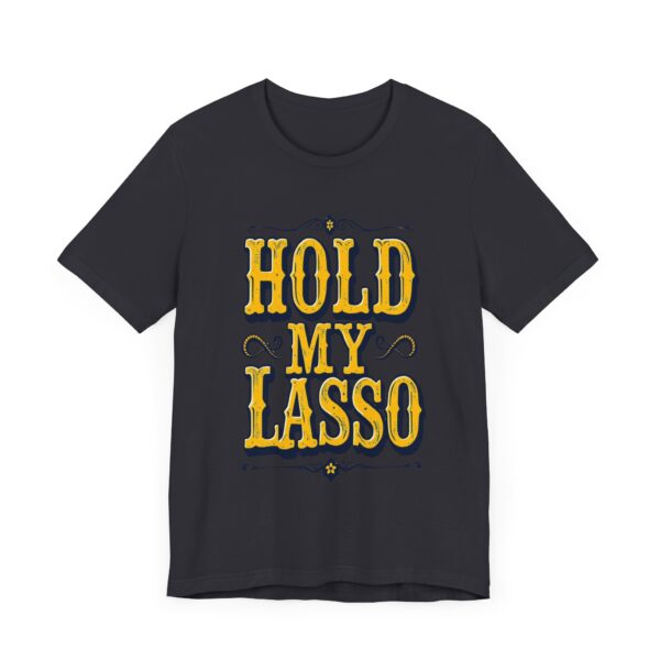 Hold My Lasso T-Shirt – Bold Western Cowboy Graphic for Rodeo Fans - Image 31