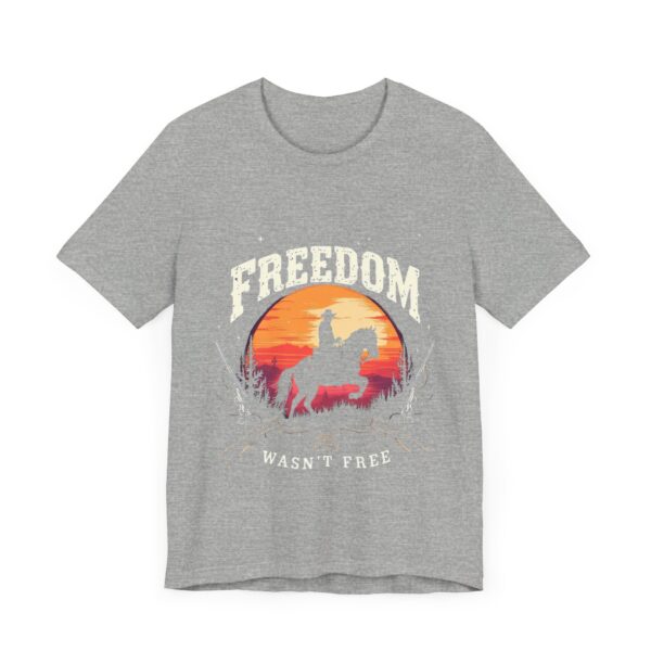 Freedom Wasn't Free T-Shirt – Cowboy Spirit Tribute to Bravery and Independence - Image 47