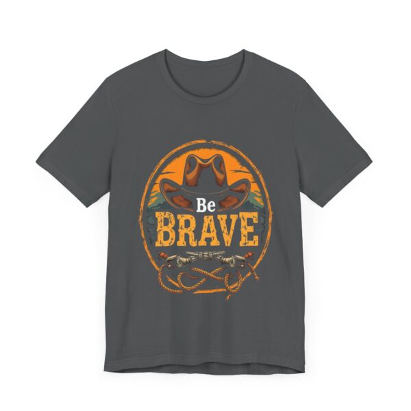 Be Brave T-Shirt – Cowboy Spirit Design for Strength and Adventure - Image 51