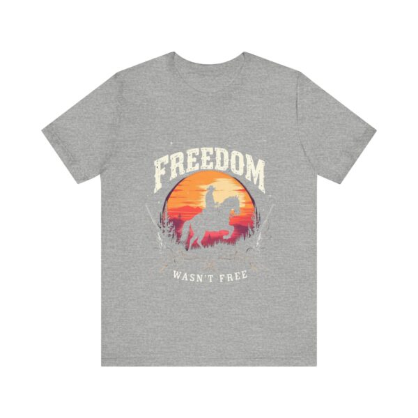 Freedom Wasn't Free T-Shirt – Cowboy Spirit Tribute to Bravery and Independence - Image 45