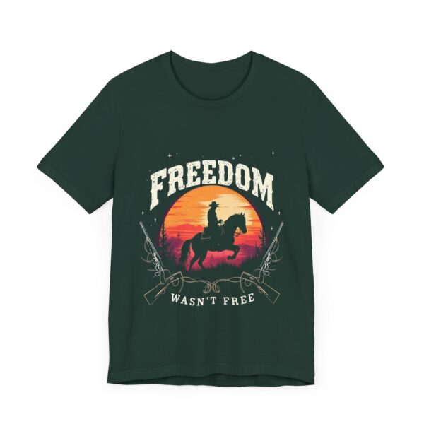 Freedom Wasn't Free T-Shirt – Cowboy Spirit Tribute to Bravery and Independence - Image 35