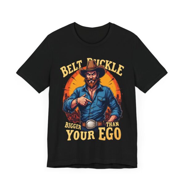 Belt Buckle Bigger Than Your Ego - Cowboy Tee, Humorous Western Graphic T-shirt for Men — Rodeo T-Shirt - Image 3