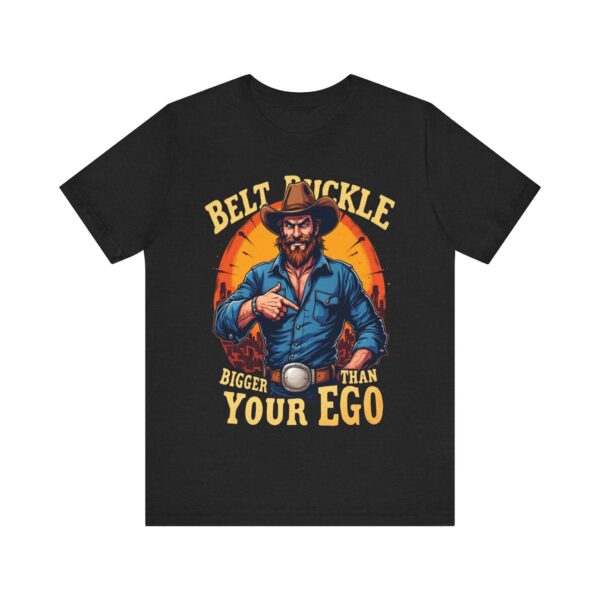 Belt Buckle Bigger Than Your Ego - Cowboy Tee, Humorous Western Graphic T-shirt for Men — Rodeo T-Shirt - Image 5