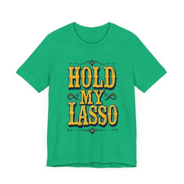 Hold My Lasso T-Shirt – Bold Western Cowboy Graphic for Rodeo Fans - Image 35