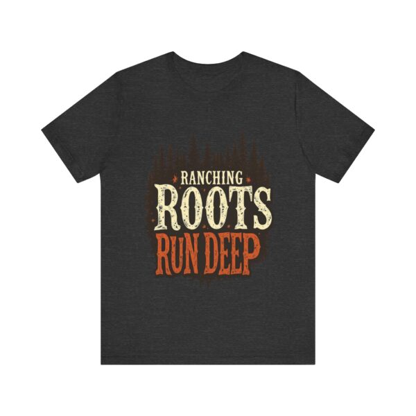 Ranching Roots Run Deep T-Shirt – Bold Country Heritage Typography Design - Image 57