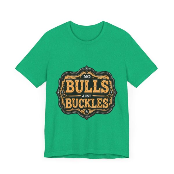 No Bulls, Just Buckles Rodeo T-Shirt with Bold Graphic and Oversized Font - Perfect for Cowboys & Country Lovers — Rodeo - Image 11