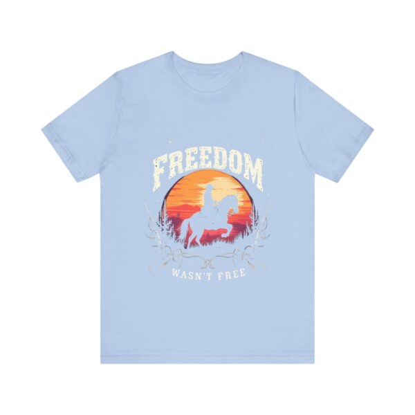 Freedom Wasn't Free T-Shirt – Cowboy Spirit Tribute to Bravery and Independence - Image 41