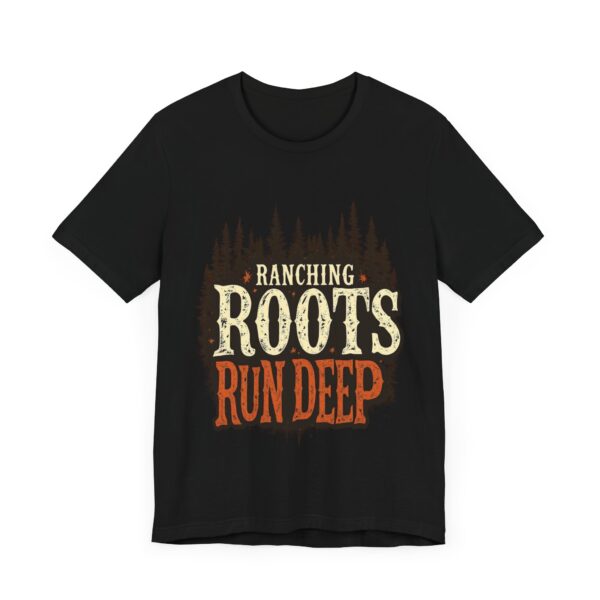 Ranching Roots Run Deep T-Shirt – Bold Country Heritage Typography Design - Image 3