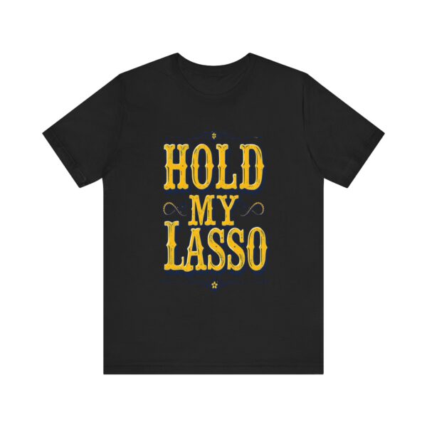 Hold My Lasso T-Shirt – Bold Western Cowboy Graphic for Rodeo Fans