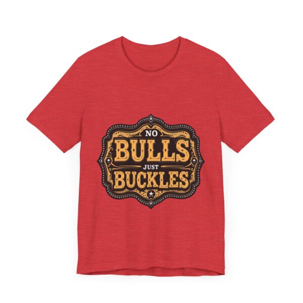 No Bulls, Just Buckles Rodeo T-Shirt with Bold Graphic and Oversized Font - Perfect for Cowboys & Country Lovers — Rodeo - Image 23